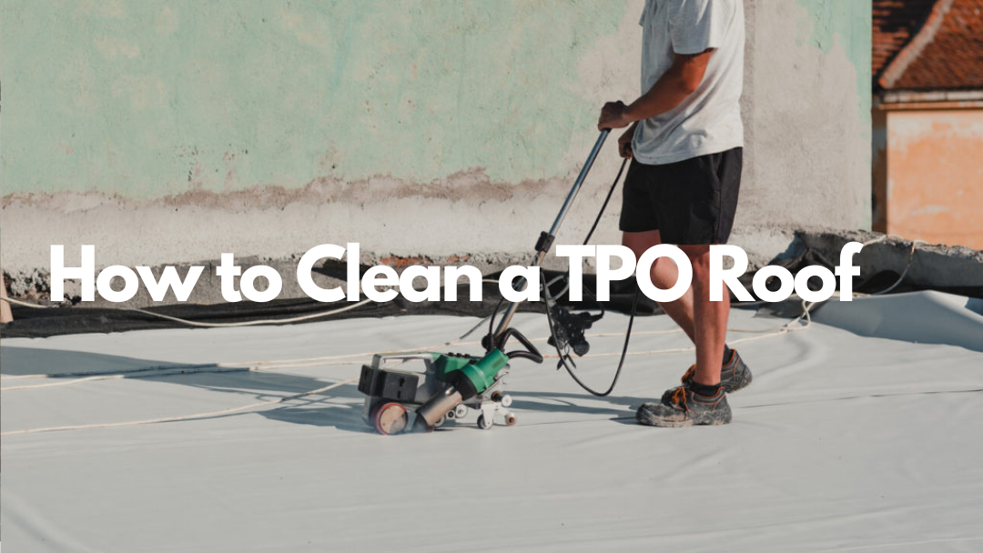 Read more about the article How To Best Clean A Tpo Roof